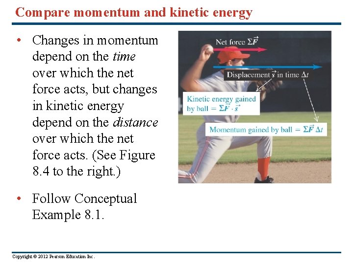 Compare momentum and kinetic energy • Changes in momentum depend on the time over
