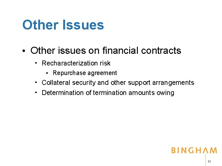 Other Issues • Other issues on financial contracts • Recharacterization risk • Repurchase agreement