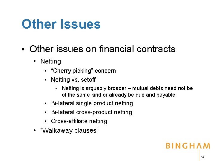 Other Issues • Other issues on financial contracts • Netting • “Cherry picking” concern