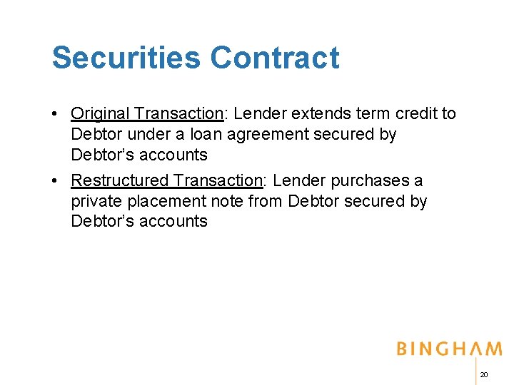 Securities Contract • Original Transaction: Lender extends term credit to Debtor under a loan