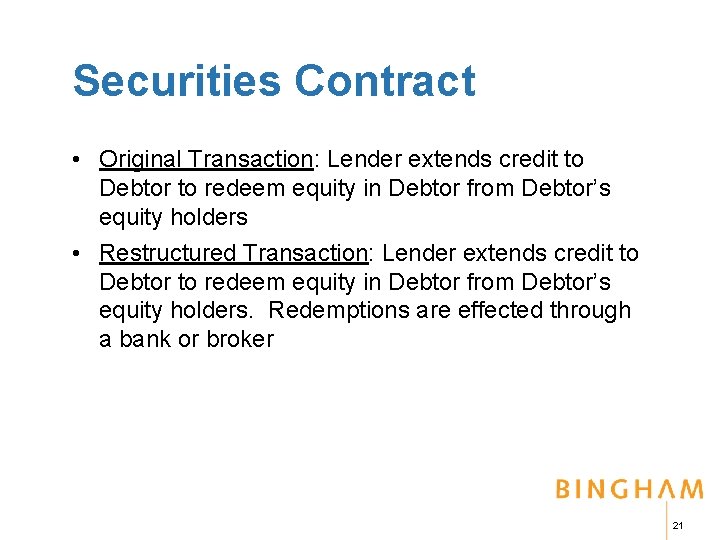 Securities Contract • Original Transaction: Lender extends credit to Debtor to redeem equity in