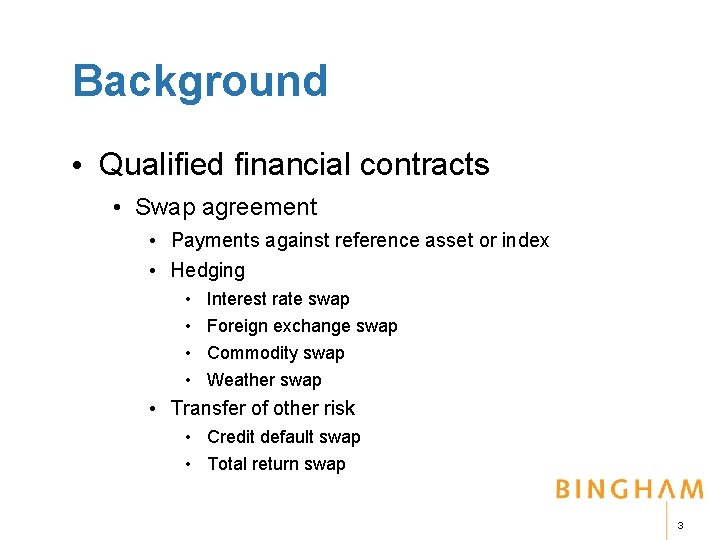 Background • Qualified financial contracts • Swap agreement • Payments against reference asset or