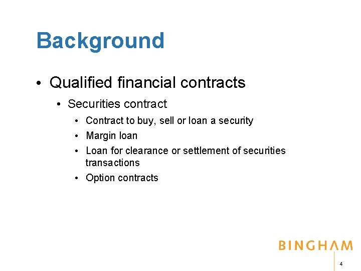 Background • Qualified financial contracts • Securities contract • Contract to buy, sell or