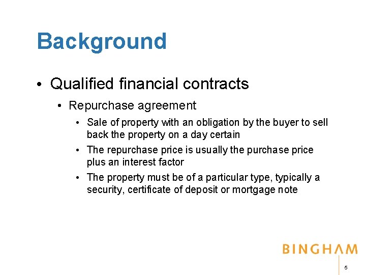 Background • Qualified financial contracts • Repurchase agreement • Sale of property with an