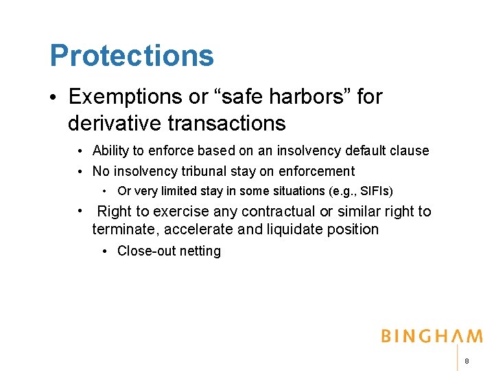Protections • Exemptions or “safe harbors” for derivative transactions • Ability to enforce based