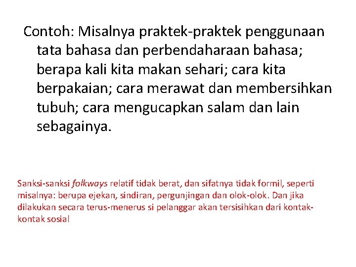 Contoh: Misalnya praktek-praktek penggunaan tata bahasa dan perbendaharaan bahasa; berapa kali kita makan sehari;