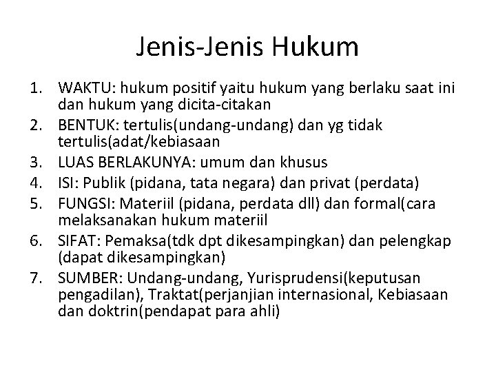 Jenis-Jenis Hukum 1. WAKTU: hukum positif yaitu hukum yang berlaku saat ini dan hukum