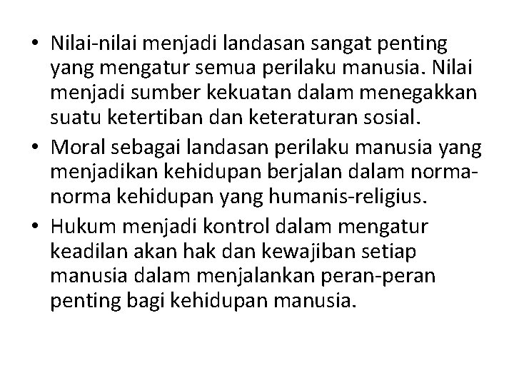  • Nilai-nilai menjadi landasan sangat penting yang mengatur semua perilaku manusia. Nilai menjadi