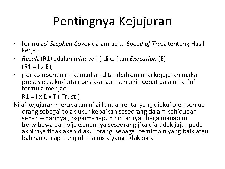 Pentingnya Kejujuran • formulasi Stephen Covey dalam buku Speed of Trust tentang Hasil kerja