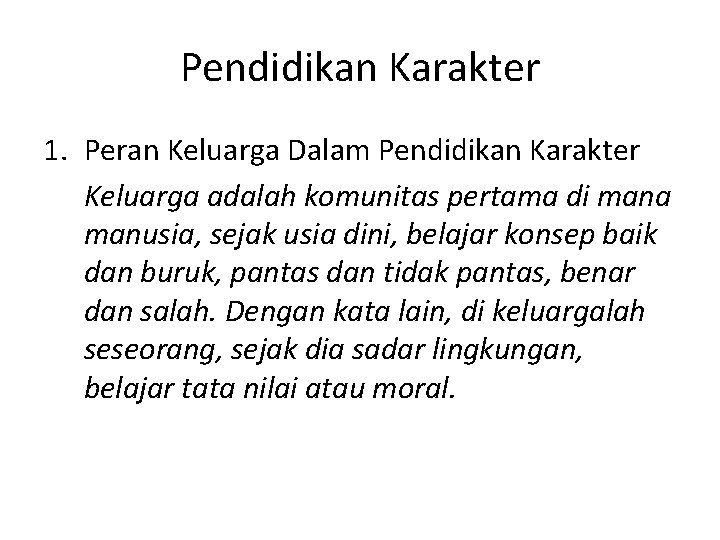 Pendidikan Karakter 1. Peran Keluarga Dalam Pendidikan Karakter Keluarga adalah komunitas pertama di mana