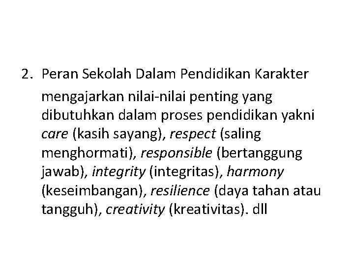 2. Peran Sekolah Dalam Pendidikan Karakter mengajarkan nilai-nilai penting yang dibutuhkan dalam proses pendidikan