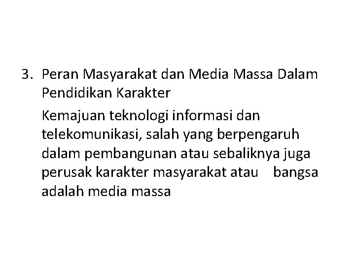 3. Peran Masyarakat dan Media Massa Dalam Pendidikan Karakter Kemajuan teknologi informasi dan telekomunikasi,