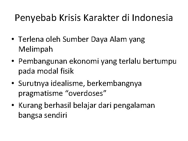 Penyebab Krisis Karakter di Indonesia • Terlena oleh Sumber Daya Alam yang Melimpah •