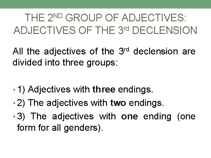 THE 2 ND GROUP OF ADJECTIVES: ADJECTIVES OF THE 3 rd DECLENSION All the THE 2 ND GROUP OF ADJECTIVES: ADJECTIVES OF THE 3 rd DECLENSION All the
