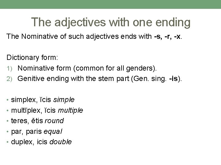 The adjectives with one ending The Nominative of such adjectives ends with -s, -r, The adjectives with one ending The Nominative of such adjectives ends with -s, -r,