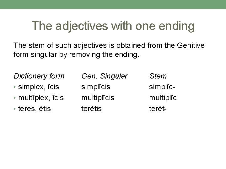 The adjectives with one ending The stem of such adjectives is obtained from the The adjectives with one ending The stem of such adjectives is obtained from the