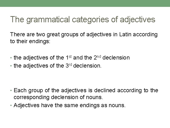 The grammatical categories of adjectives There are two great groups of adjectives in Latin The grammatical categories of adjectives There are two great groups of adjectives in Latin