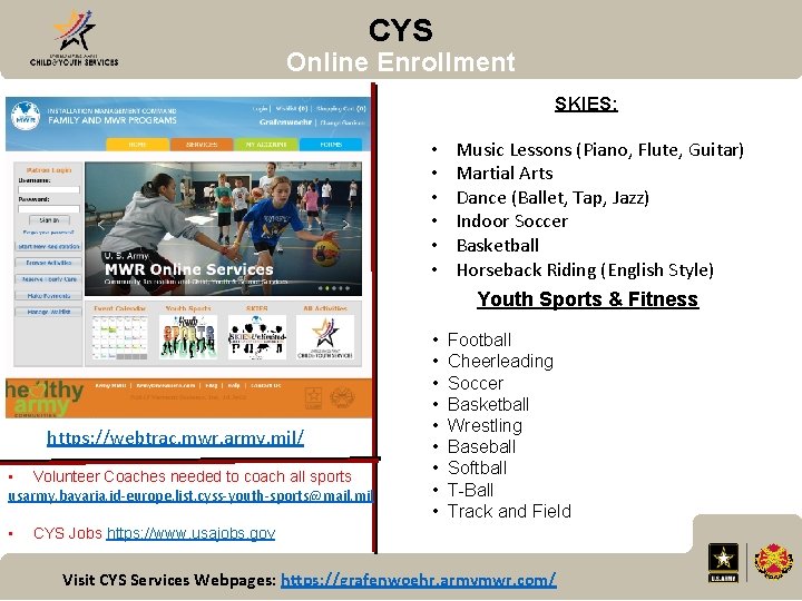 CYS Online Enrollment SKIES: • • • Music Lessons (Piano, Flute, Guitar) Martial Arts