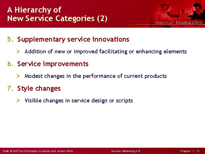 A Hierarchy of New Service Categories (2) 5. Supplementary service innovations Ø Addition of