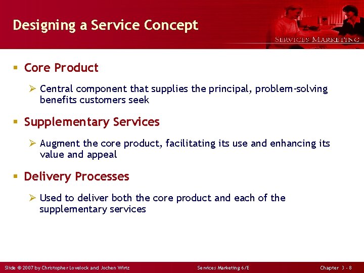 Designing a Service Concept § Core Product Ø Central component that supplies the principal,