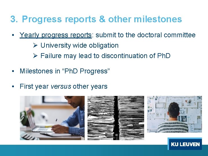 3. Progress reports & other milestones • Yearly progress reports: submit to the doctoral