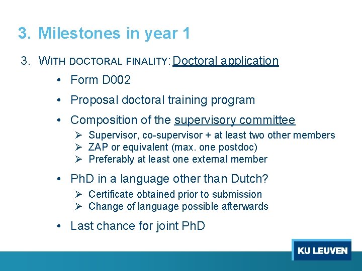 3. Milestones in year 1 3. WITH DOCTORAL FINALITY: Doctoral application • Form D