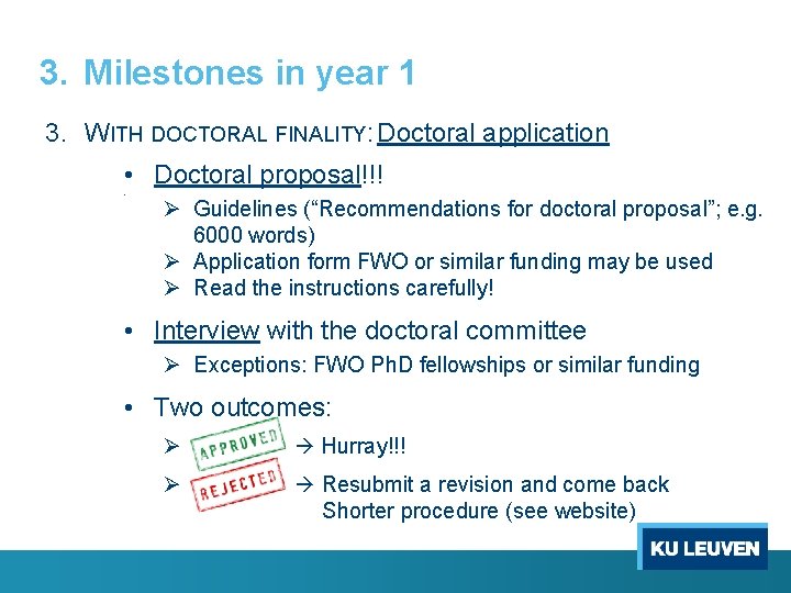 3. Milestones in year 1 3. WITH DOCTORAL FINALITY: Doctoral application • Doctoral proposal!!!