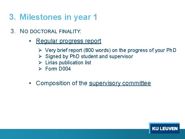 3. Milestones in year 1 3. NO DOCTORAL FINALITY: • Regular progress report Ø