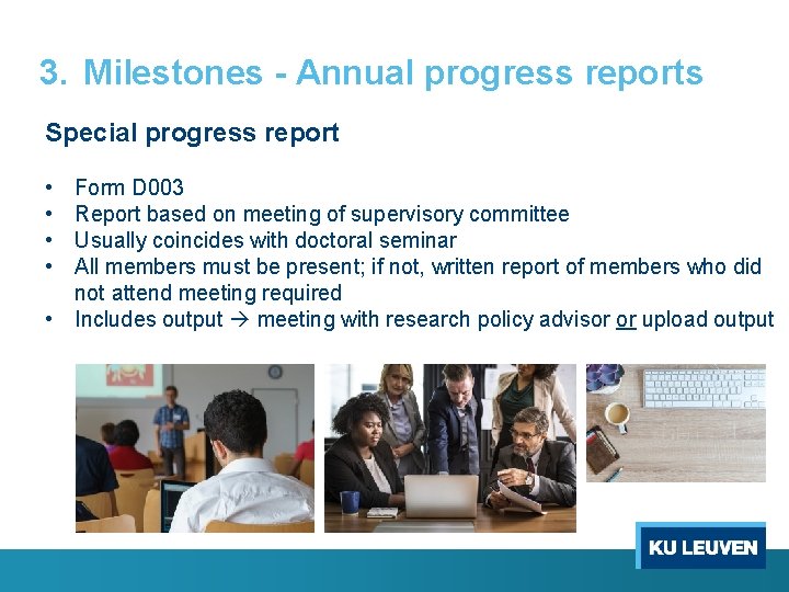 3. Milestones - Annual progress reports Special progress report • • Form D 003