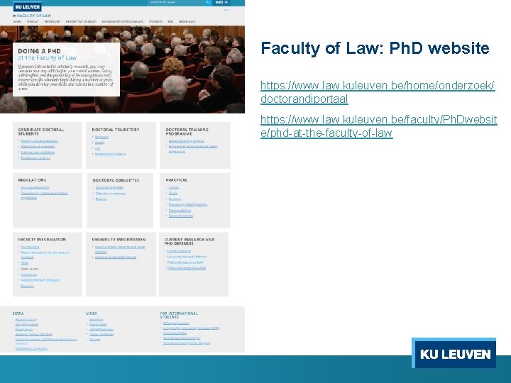 Faculty of Law: Ph. D website https: //www. law. kuleuven. be/home/onderzoek/ doctorandiportaal https: //www.