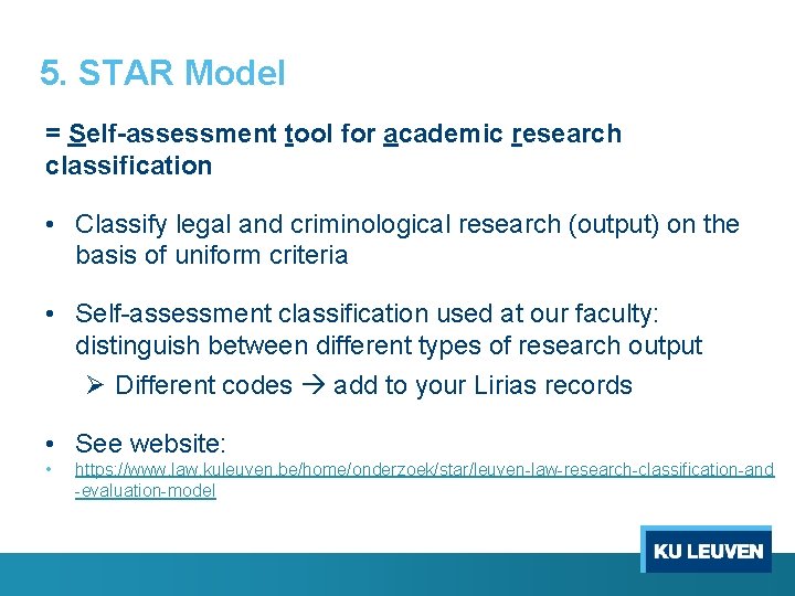 5. STAR Model = Self-assessment tool for academic research classification • Classify legal and