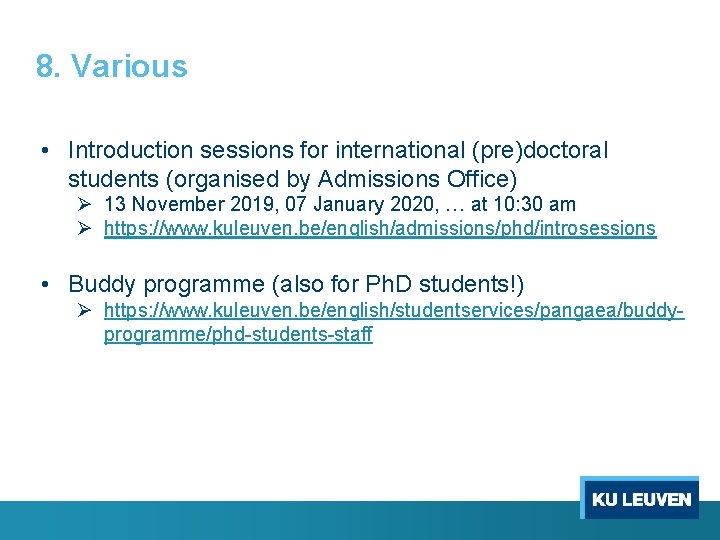 8. Various • Introduction sessions for international (pre)doctoral students (organised by Admissions Office) Ø