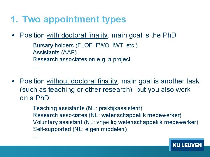 1. Two appointment types • Position with doctoral finality: main goal is the Ph.