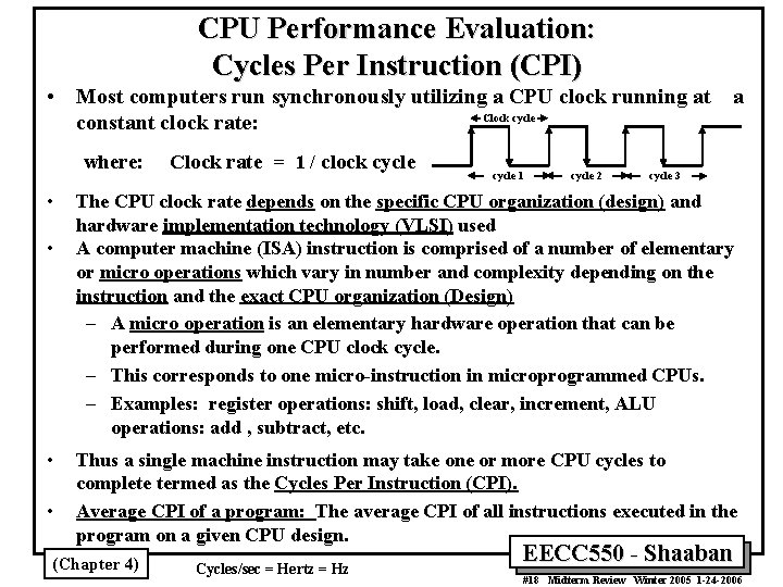 CPU Performance Evaluation: Cycles Per Instruction (CPI) • Most computers run synchronously utilizing a