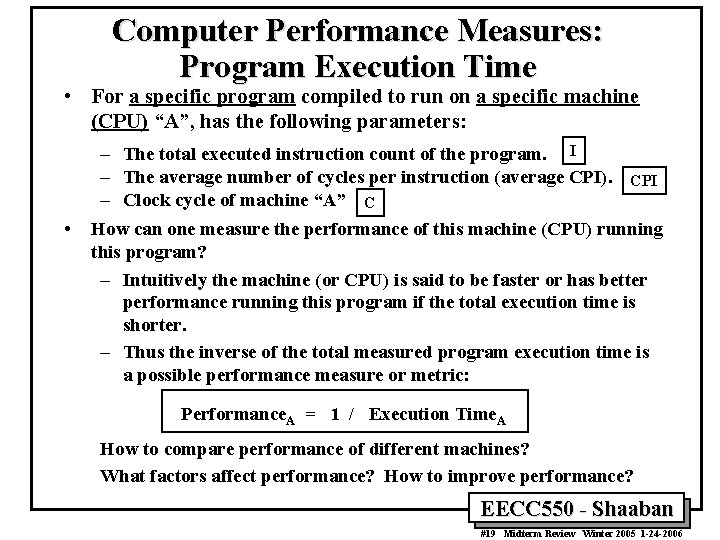 Computer Performance Measures: Program Execution Time • For a specific program compiled to run