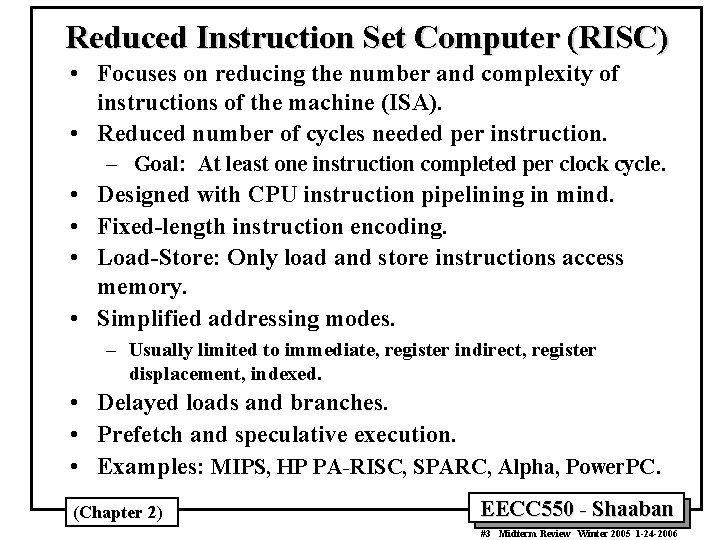 Reduced Instruction Set Computer (RISC) • Focuses on reducing the number and complexity of