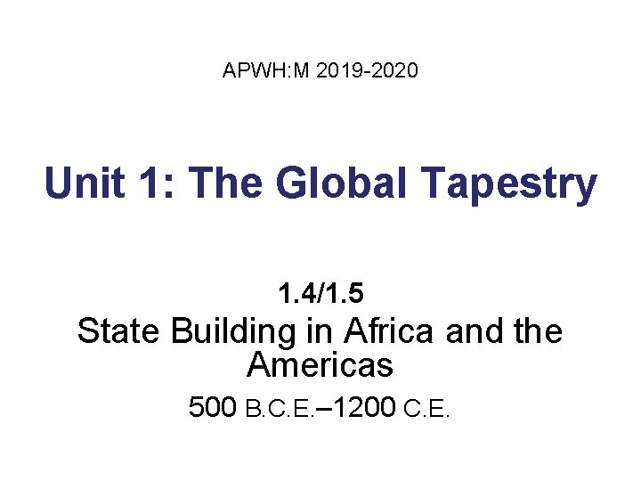 APWH: M 2019 -2020 Unit 1: The Global Tapestry 1. 4/1. 5 State Building