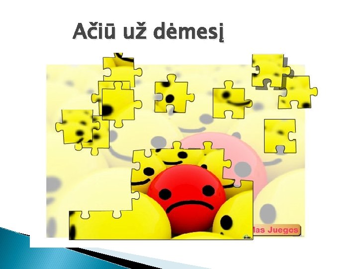 Ačiū už dėmesį 