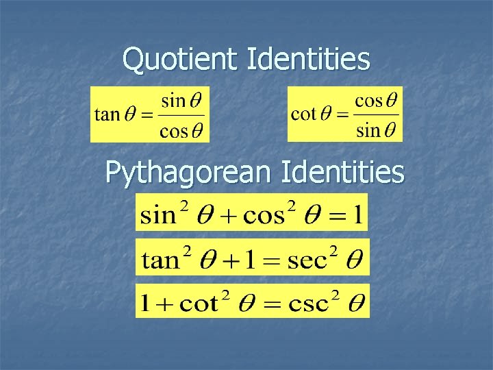Quotient Identities Pythagorean Identities 