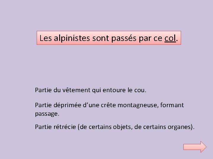 Les alpinistes sont passés par ce col. Partie du vêtement qui entoure le cou.