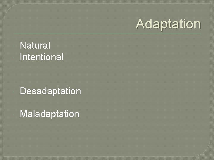 Adaptation Natural Intentional Desadaptation Maladaptation 