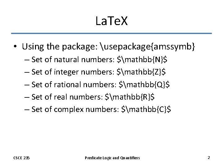 La. Te. X • Using the package: usepackage{amssymb} – Set of natural numbers: $mathbb{N}$