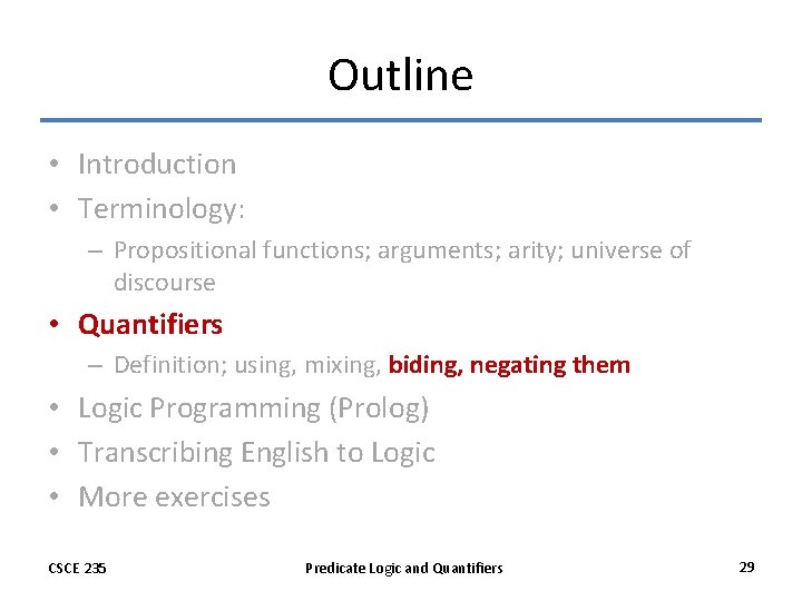 Outline • Introduction • Terminology: – Propositional functions; arguments; arity; universe of discourse •