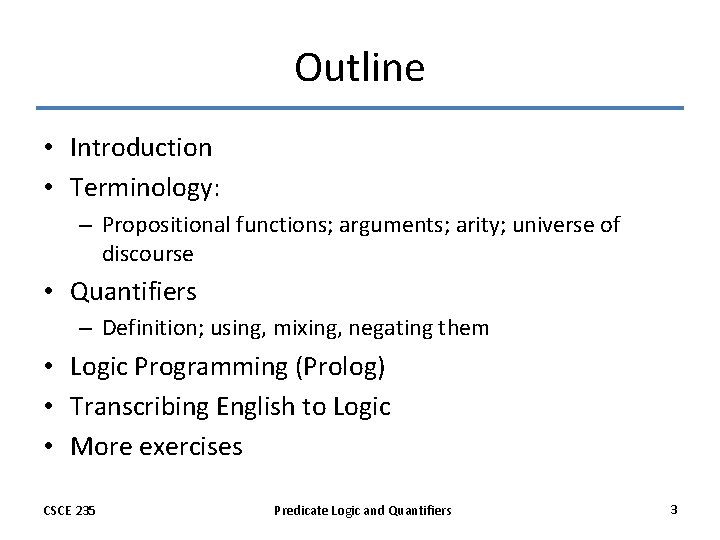 Outline • Introduction • Terminology: – Propositional functions; arguments; arity; universe of discourse •