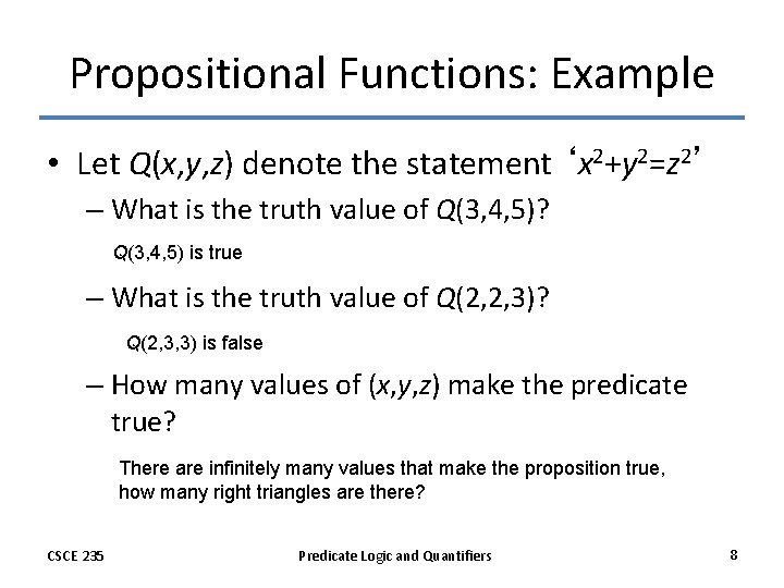 Propositional Functions: Example • Let Q(x, y, z) denote the statement ‘x 2+y 2=z