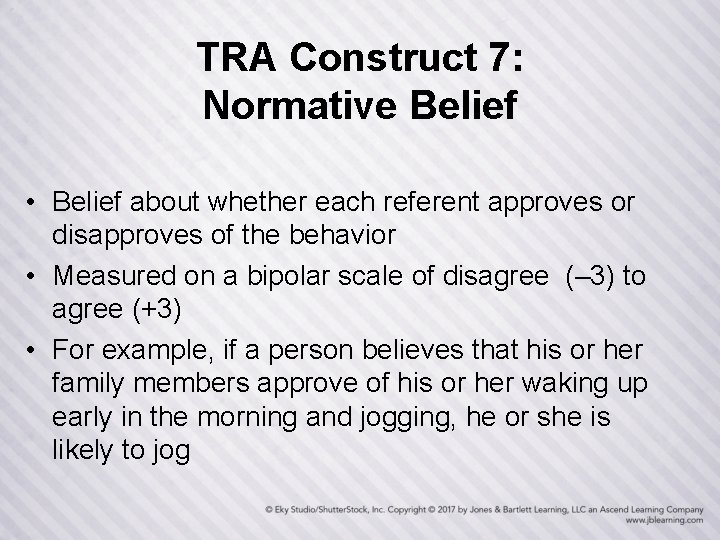 TRA Construct 7: Normative Belief • Belief about whether each referent approves or disapproves