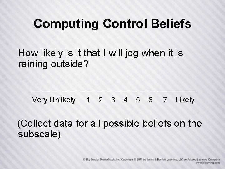 Computing Control Beliefs How likely is it that I will jog when it is