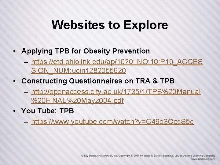 Websites to Explore • Applying TPB for Obesity Prevention – https: //etd. ohiolink. edu/ap/10?