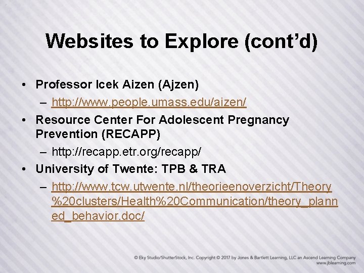 Websites to Explore (cont’d) • Professor Icek Aizen (Ajzen) – http: //www. people. umass.