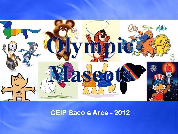 Olympic Mascots CEIP Saco e Arce - 2012 